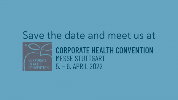 save the date and meet us at Corporate Health Convention - Messe Stuttgart - 5. & 6. April 2022
